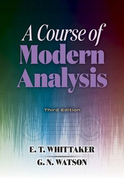 Course of Modern Analysis. Third Edition - E.T. Whittaker, G.N. Watson
