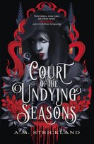 Court of the Undying Seasons A.M. Strickland