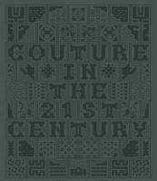 Couture in the 21st Century: In the Words of 30 of the World's Most Cutting-Edge Designers - Opracowanie zbiorowe
