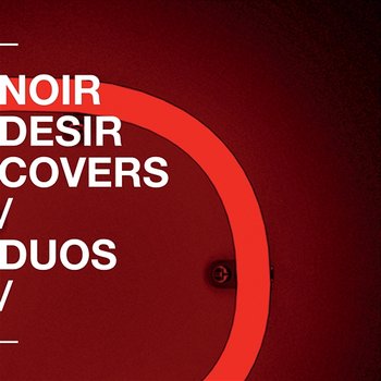 Covers et duos - Noir Désir