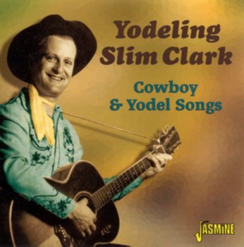 Cowboy & Yodel Songs - Clark Slim