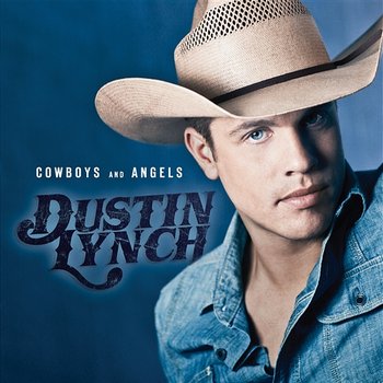 Cowboys and Angels - Dustin Lynch