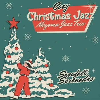 Cozy Christmas Jazz - Snowfall Serenades - MAYOMA JAZZ TRIO