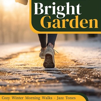 Cozy Winter Morning Walks-Jazz Tones - Bright Garden