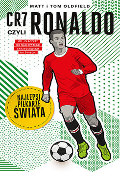 CR7, czyli Ronaldo. Najlepsi piłkarze świata - Matt Oldfield, Tom Oldfield