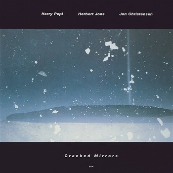 Cracked Mirrors - Harry Pepl, Herbert Joos, Jon Christensen