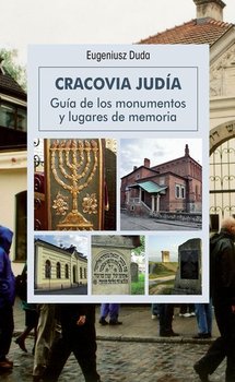 Cracovia Judia. Przewodnik po zabytkach i miejscach pamięci - Duda Eugeniusz