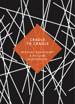 Cradle to Cradle - Braungart Michael, McDonough William