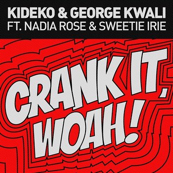 Crank It - Kideko, George Kwali, Sweetie Irie feat. Nadia Rose