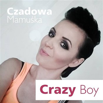 Crazy Boy - Czadowa Mamuśka