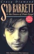 Crazy Diamond: Syd Barrett and the Dawn of "Pink Floyd" Mike Watkinson