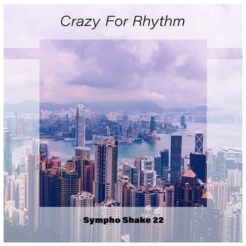 Crazy For Rhythm Sympho Shake 22 - Various Artists