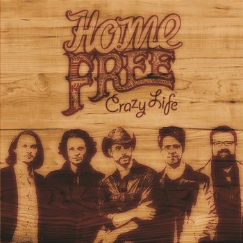 Crazy Life - Home Free