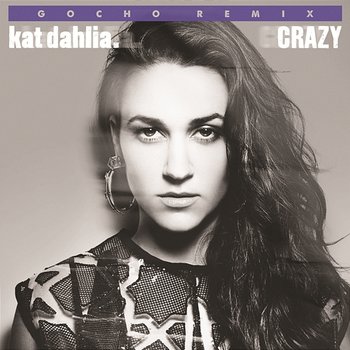 Crazy (Remix) - Kat Dahlia feat. Gocho