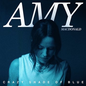 Crazy Shade of Blue - Amy Macdonald