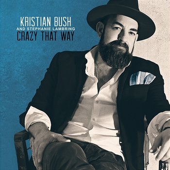 Crazy That Way - Kristian Bush, Stephanie Lambring