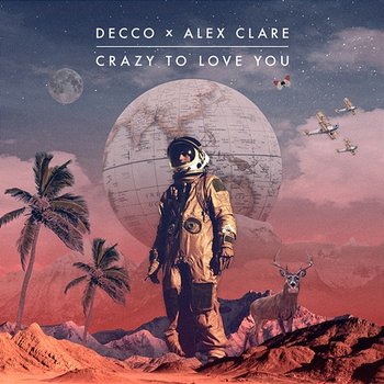 Crazy to Love You - Decco, Alex Clare