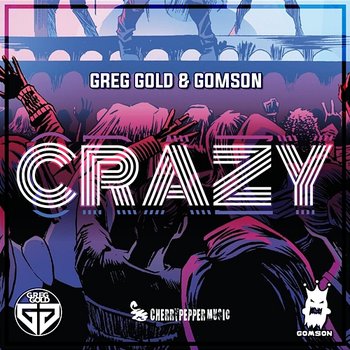 Crazy - Greg Gold, GOMSON