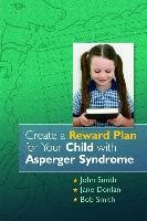 Create a Reward Plan for your Child with Asperger Syndrome - Moran Paddy-Joe, Moran John, Mcdowell Jane, Smith John, Donlan Jane, Smith Bob