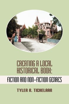 Creating a Local Historical Book - Tyler R. Tichelaar