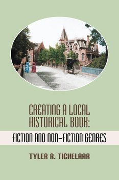 Creating a Local Historical Book - Tyler R. Tichelaar