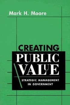 Creating Public Value - Moore Mark H.