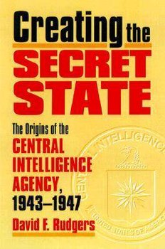 Creating the Secret State - Rudgers David F.