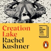 Creation Lake - audiobook Kushner Rachel
