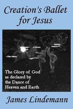 Creation's Ballet for Jesus - Lindemann James