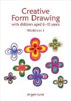 Creative Form Drawing with Children Aged 6-10 Years: Workbook 1 - Lord Angela