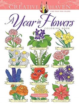 Creative Haven. A Year In Flowers. Coloring Book - Mazurkiewicz Jessica