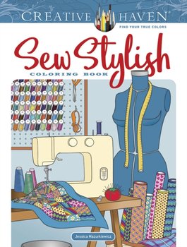 Creative Haven. Sew Stylish. Coloring Book - Mazurkiewicz Jessica