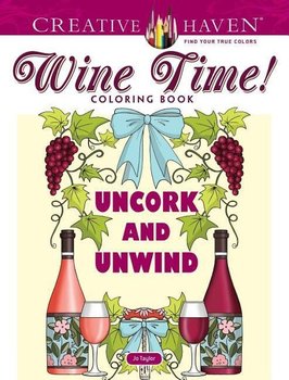 Creative Haven. Wine Time!. Coloring Book - Taylor Jo