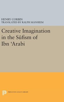 Creative Imagination in the Sufism of Ibn Arabi - Corbin Henry
