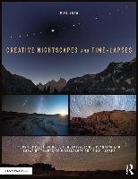 Creative Nightscapes and Time-Lapses - Shaw Mike