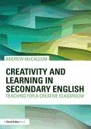 Creativity and Learning in Secondary English - Mccallum Andrew