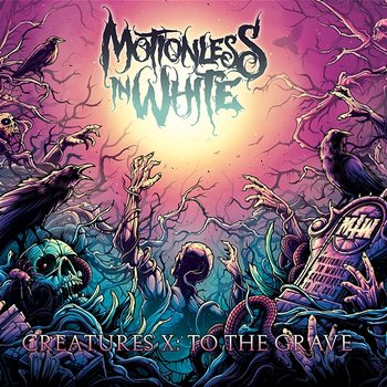 Creatures X: To The Grave - Motionless In White