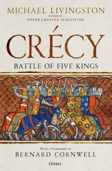 Crecy: Battle of Five Kings - Michael Livingston