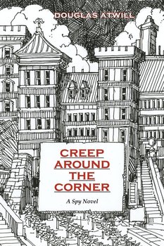 Creep Around the Corner - Atwill Douglas