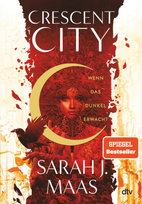 Crescent City. Wenn das Dunkel erwacht Maas Sarah J.