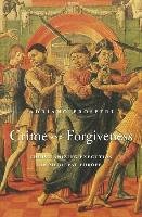 Crime and Forgiveness: Christianizing Execution in Medieval Europe - Prosperi Adriano