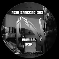 Criminal Acid Acid Bangers 303