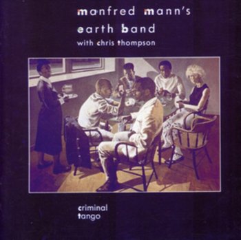 Criminal Tango - Manfred Mann's Earth Band