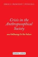 Crisis in the Anthroposophical Society - Prokofieff Sergei O., Selg Peter