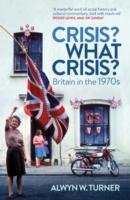 Crisis? What Crisis? - Turner Alwyn W.