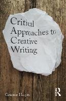 Critical Approaches to Creative Writing - Harper Graeme