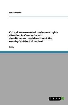 Critical assessment of the human rights situation in Cambodia with simultaneous consideration of the country´s historical context - Endhardt Urs