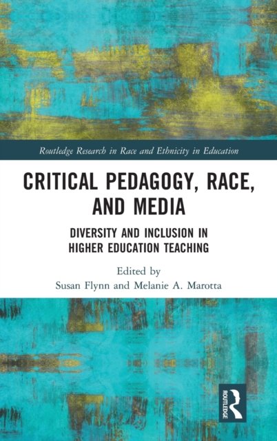 Critical Pedagogy, Race, And Media: Diversity And Inclusion In Higher ...