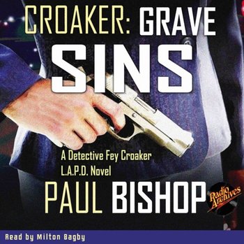 Croaker. Part 2. Grave Sins by Paul Bishop - Bishop Paul, Milton Bagby