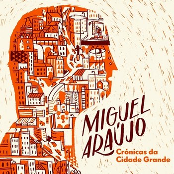 Crónicas Da Cidade Grande - Miguel Araújo